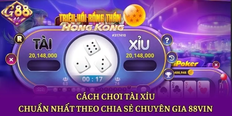 Cách Chơi Tài Xỉu Chuẩn Nhất Theo Chia Sẻ Chuyên Gia 88vin