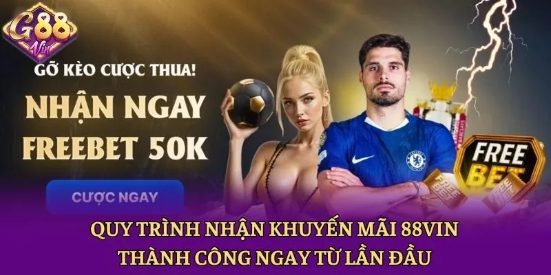 Quy trình nhận khuyến mãi 88vin thành công ngay từ lần đầu