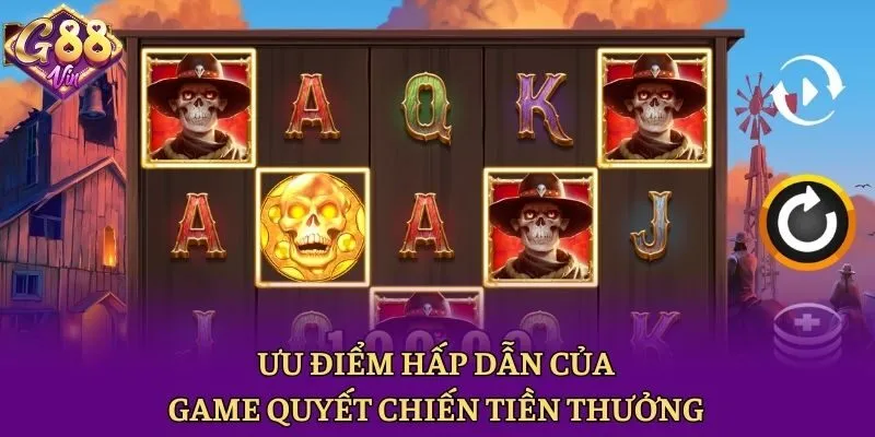 Ưu điểm hấp dẫn của game quyết chiến tiền thưởng